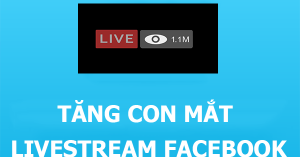 Tăng mắt livestream facebook